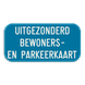 Verkeersbord SB250 G type VIId - Aanvulling op verkeersborden voor stilstaan en parkeren