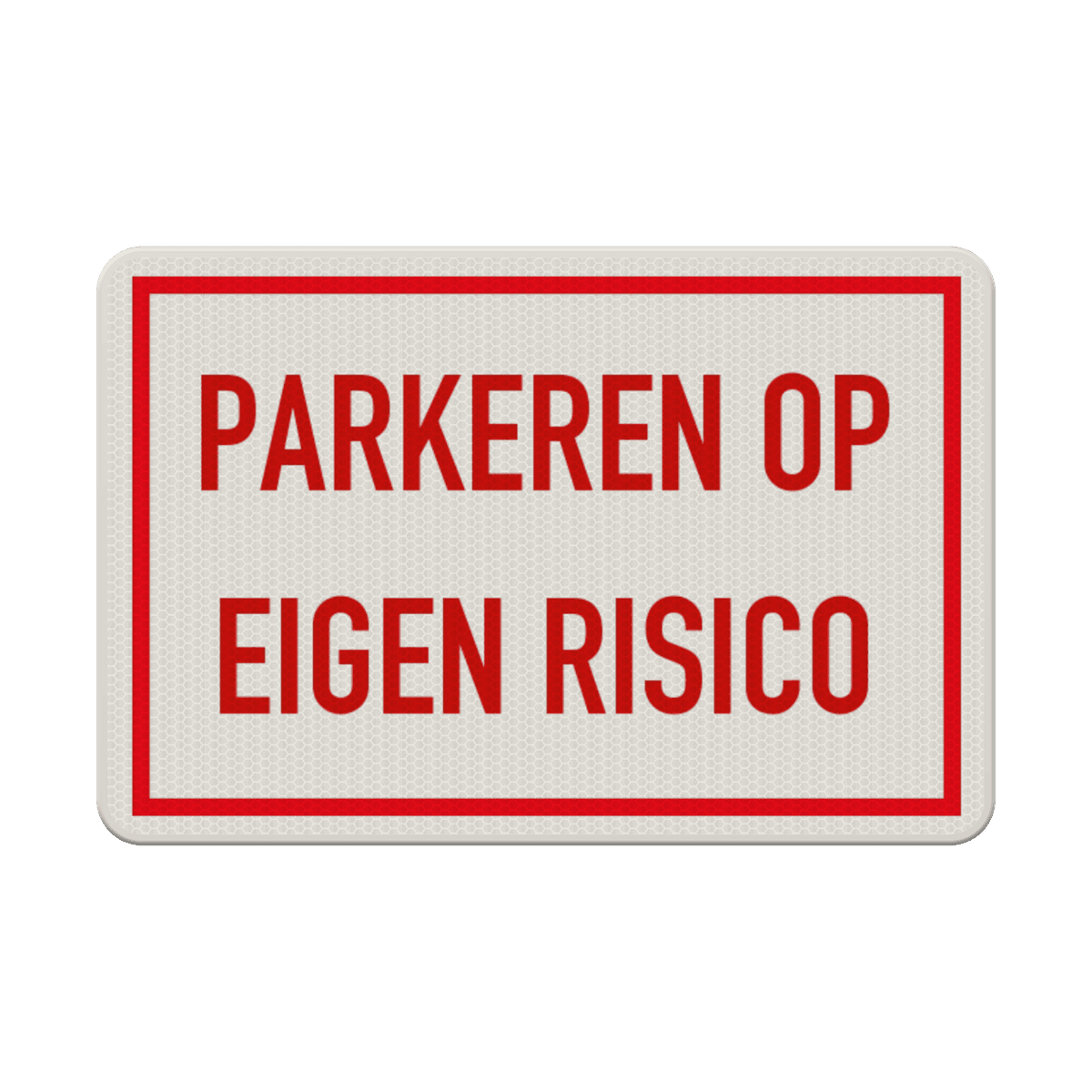 Parkeren op eigen risico bord reflecterend kopen | Wegmarkering.nl