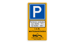 Verkeersbord tijdelijk parkeerverbod + datum en tijden - reflecterend