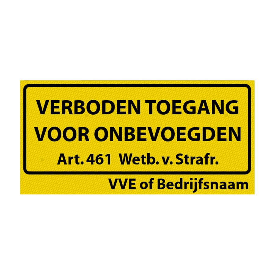 Bordje verboden toegang artikel 461 + bedrijfsnaam reflecterend