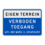 Verkeersbord EIGEN TERREIN VERBODEN TOEGANG Art. 461 wetb. v. strafrecht