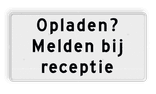 Verkeersbord RVV OBE01 - Onderbord - Opladen? Melden bij receptie