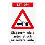 Verkeersbord - LET OP! Slagboom sluit automatisch