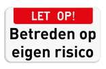 Informatiebord LET OP! + Betreden op eigen risico