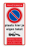 Parkeerverbod bord E1 met eigen tekst + wegsleepregeling + verboden toegang