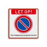 Verboden te parkeren bord - geldt voor gehele terrein - reflecterend