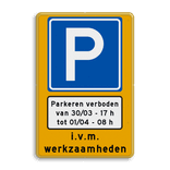 Verkeersbord tijdelijk parkeerverbod (officieel) + datum en tijden - reflecterend
