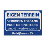 Eigen terrein bord verboden toegang artikel 461 + bedrijfsnaam - reflecterend