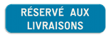 Panneau de signalisation G type IV - Réservé aux livraisons