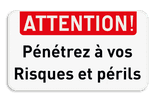 panneau d'interdiction - ATTENTION ! - Pénétrez à vos risques