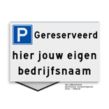 Parkeerplaatsbord gereserveerd met bedrijfsnaam - reflecterend