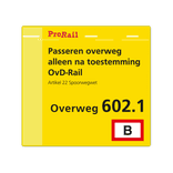 Waarschuwingsbord ProRail - Passeren overweg alleen na toestemming OvD-Rail - 300x280mm