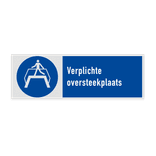 Veiligheidsbord met pictogram en tekst Verplichte oversteekplaats