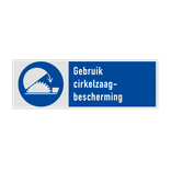 Veiligheidsbord met pictogram en tekst Gebruik cirkelzaagbescherming