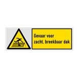 Veiligheidsbord met pictogram en tekst Gevaar voor zacht, breekbaar dak