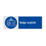 Veiligheidsbord met pictogram en tekst Badge verplicht