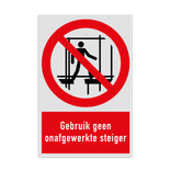 Verbodsbord met pictogram en tekst Gebruik geen onafgewerkte steiger
