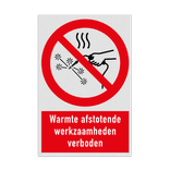 Verbodsbord met pictogram en tekst Warmte afstotende werkzaamheden verboden