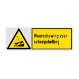 Veiligheidsbord met pictogram en tekst Waarschuwing voor scheepshelling