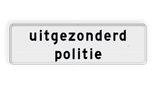 Verkeersbord RVV OB103 - Onderbord - uitgezonderd politie