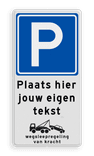 Parkeerbord met eigen tekst en wegsleepregeling - reflecterend