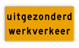 Verkeersbord tekst uitgezonderd werkverkeer reflecterend