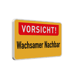 Verkehrsschild - Vorsicht! Wachsamer Nachbar