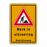 Verkeersbord werk in uitvoering + bedrijfsnaam - reflecterend