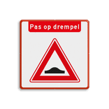 Verkeersbord RVV J38 pas op verkeersdrempel met tekst - reflecterend