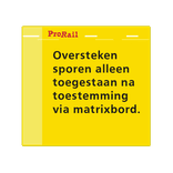 Waarschuwingsbord ProRail - Oversteken toestemming matrixbord - 600x560mm