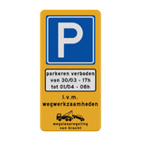 Verkeersbord tijdelijk parkeerverbod RVV E04 met datum/tijden