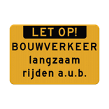 Verkeersbord let op bouwverkeer langzaam rijden - reflecterend
