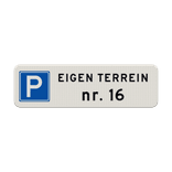 Bord parkeerplaats eigen terrein met huisnummer - reflecterend