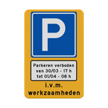 Verkeersbord tijdelijk parkeerverbod (officieel) + datum en tijden - reflecterend