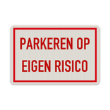 Verkeersbord parkeren op eigen risico - reflecterend