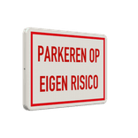 Verkeersbord parkeren op eigen risico - reflecterend
