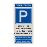 Verkeersbord parkeren eigen terrein bedrijfsnaam + verboden toegang - reflecterend