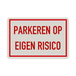 Verkeersbord parkeren op eigen risico - reflecterend