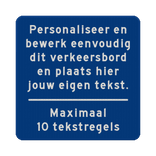 Verkeersbord vierkant met eigen tekst - blauw/wit - reflecterend