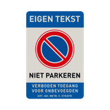 Verkeersbord niet parkeren RVV E01, met eigen tekst + verboden toegang - reflecterend