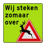 Verkeersbord wij steken zomaar over (overstekend wild) - fluorescerend geel/groen