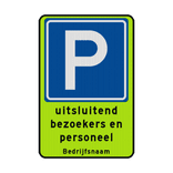 Verkeersbord RVV E04 uitsluitend parkeren bezoekers/personeel + bedrijfsnaam - reflecterend