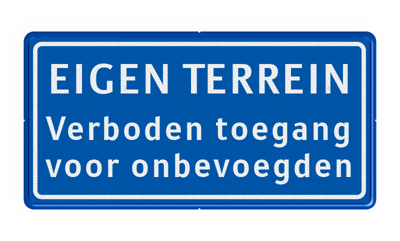 Verkeersbord verboden toegang voor onbevoegden - EIGEN TERREIN