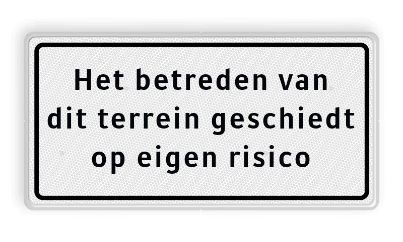 Verkeersbord - Betreden terrein op eigen risico - reflecterend