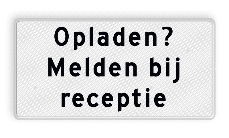 Verkeersbord RVV OBE01 - Onderbord - Opladen? Melden bij receptie