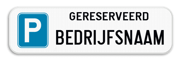 Parkeerplaats bord - gereserveerd + Bedrijfsnaam