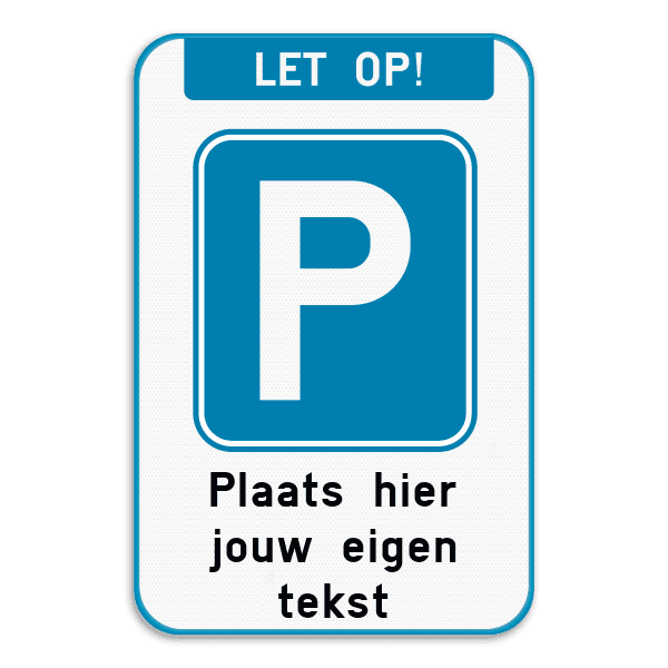 Parkeerbod Let op! met eigen tekst