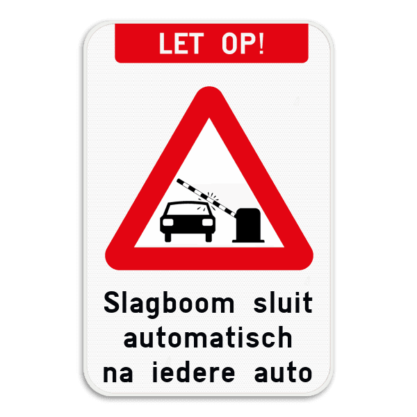 Verkeersbord - LET OP! Slagboom sluit automatisch