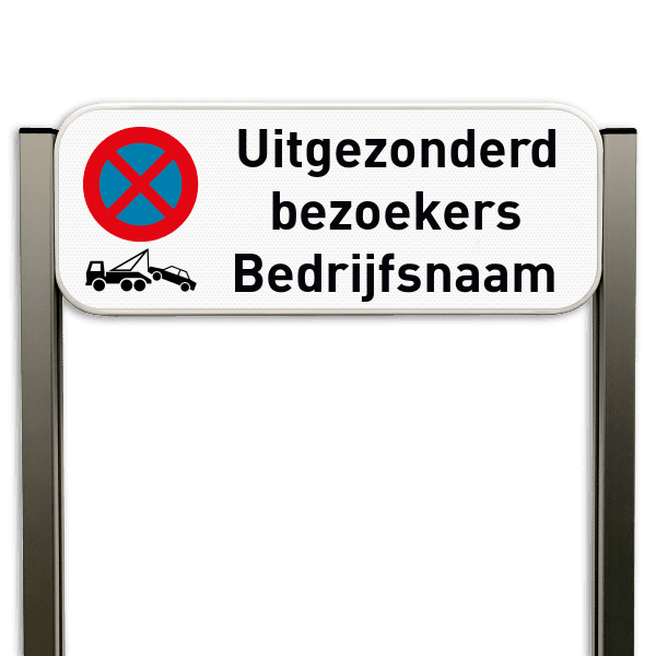 Parkeerverbod uitgezonderd bezoekers met jouw bedrijfsnaam - Luxe staanders