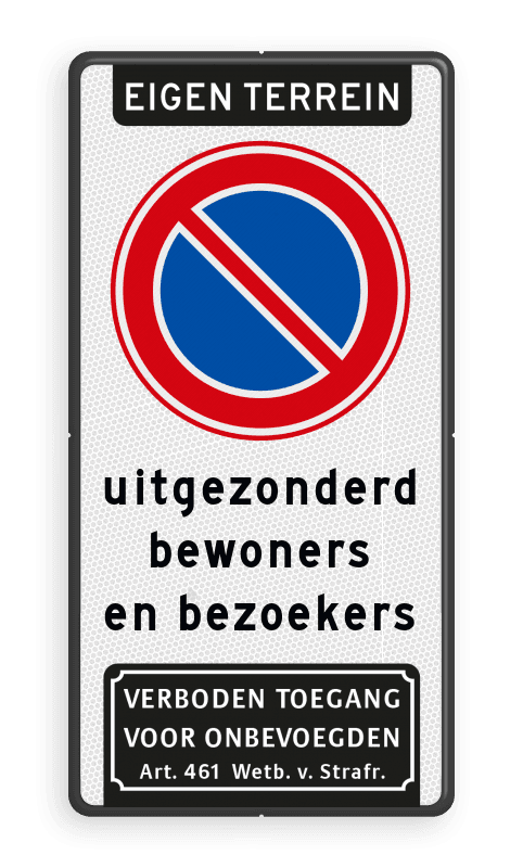 Parkeerverbod RVV E01 + eigen tekst + verboden toegang Art. 461
